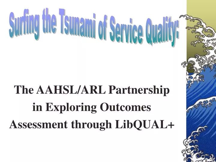 the aahsl arl partnership in exploring outcomes assessment through libqual