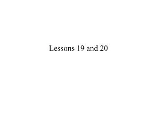 Lessons 19 and 20