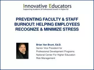 Preventing Faculty &amp; Staff Burnout : Helping Employees Recognize &amp; Minimize Stress