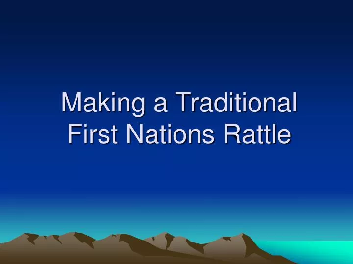 making a traditional first nations rattle