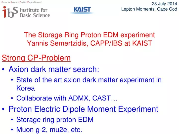 the storage ring proton edm experiment yannis semertzidis capp ibs at kaist
