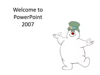 Welcome to PowerPoint 2007