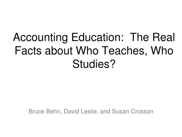 accounting education the real facts about who teaches who studies