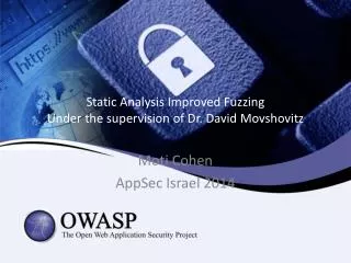 Static Analysis Improved Fuzzing Under the supervision of Dr. David Movshovitz