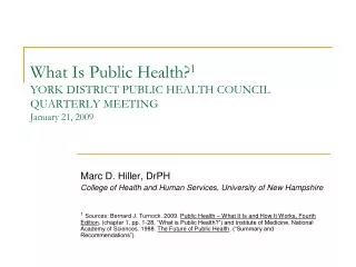 What Is Public Health? 1 YORK DISTRICT PUBLIC HEALTH COUNCIL QUARTERLY MEETING January 21, 2009