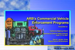 Presented at: California Highway Patrol Commercial Vehicle Safety Summit June 13-15, 2007