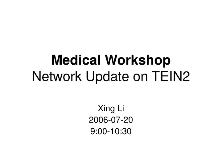 medical workshop network update on tein2