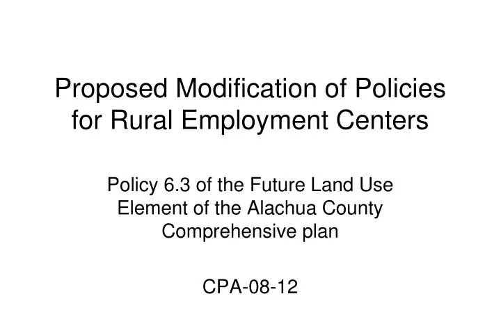 proposed modification of policies for rural employment centers