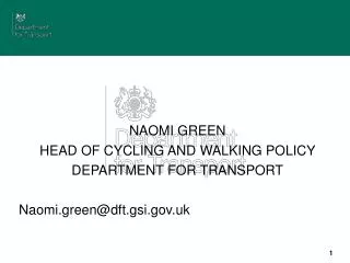 NAOMI GREEN HEAD OF CYCLING AND WALKING POLICY DEPARTMENT FOR TRANSPORT