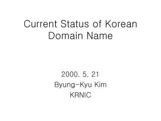 Current Status of Korean Domain Name