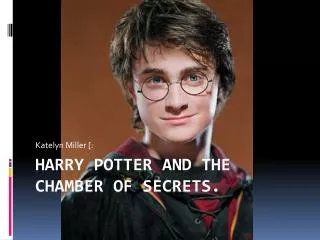 Harry Potter and the chamber of secrets.