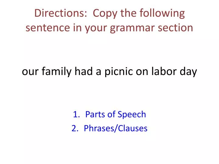 directions copy the following sentence in your grammar section our family had a picnic on labor day