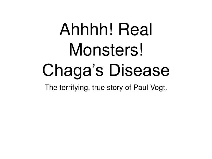 ahhhh real monsters chaga s disease