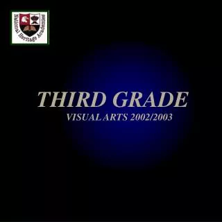 THIRD GRADE VISUAL ARTS 2002/2003