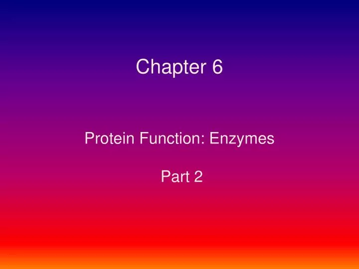 chapter 6 protein function enzymes part 2