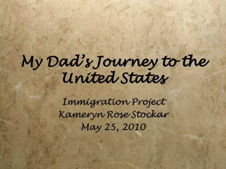my dad s journey to the united states