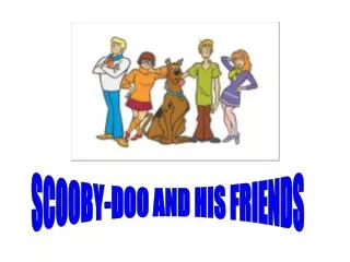 SCOOBY-DOO AND HIS FRIENDS