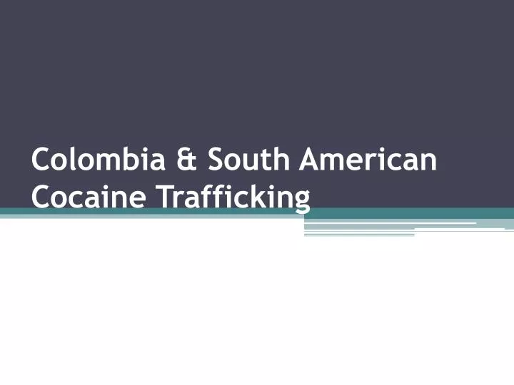 colombia south american cocaine trafficking