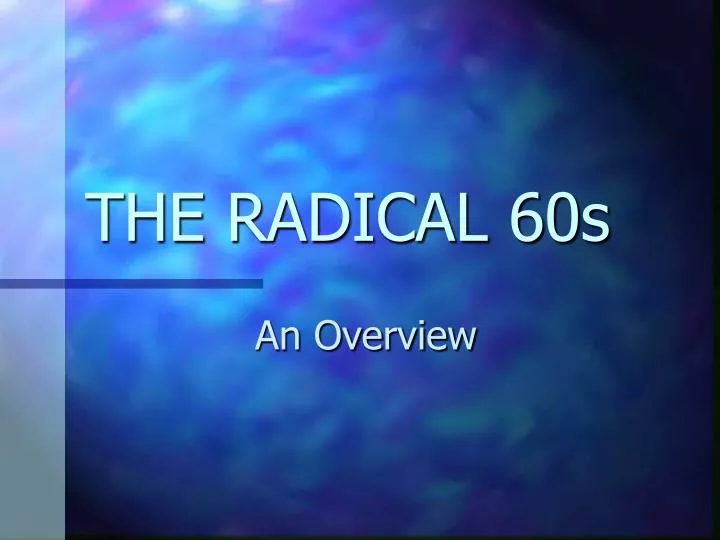 the radical 60s