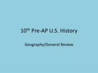 10 th Pre-AP U.S. History