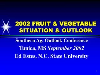 2002 FRUIT &amp; VEGETABLE SITUATION &amp; OUTLOOK