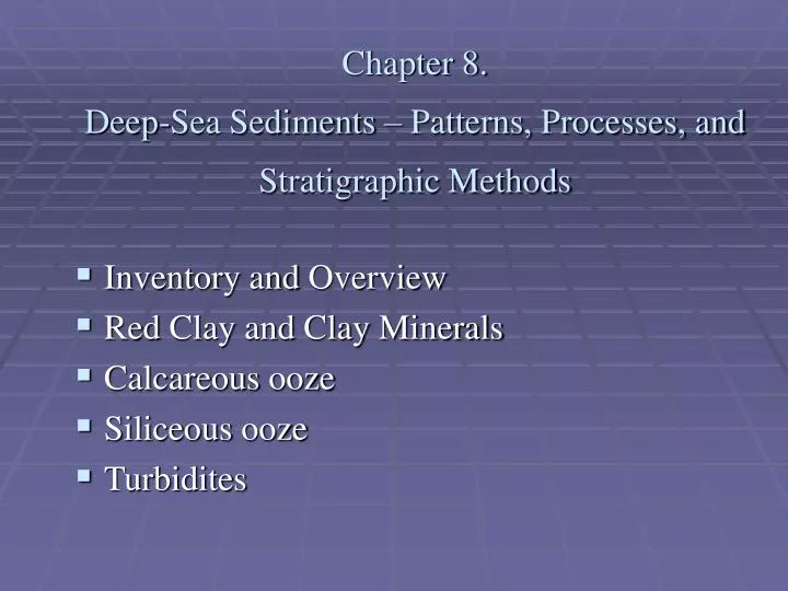 chapter 8 deep sea sediments patterns processes and stratigraphic methods