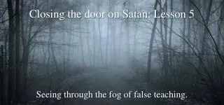 Closing the door on Satan: Lesson 5