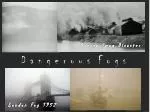 D a n g e r o u s F o g s - slide 1