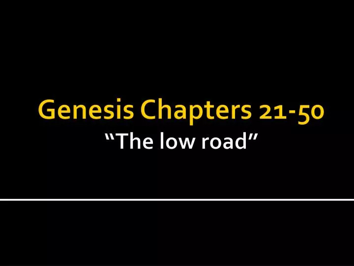genesis chapters 21 50 the low road