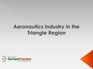 Aeronautics Industry in the Triangle Region