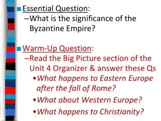 Essential Question : What is the significance of the Byzantine Empire? Warm-Up Question :