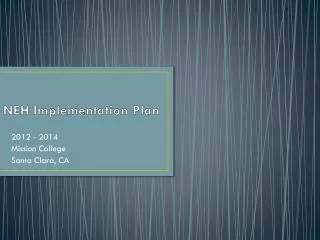 NEH Implementation Plan