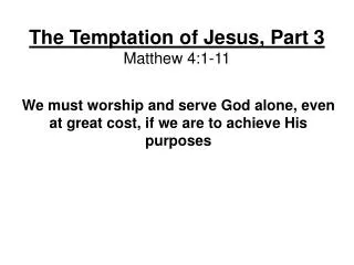 The Temptation of Jesus, Part 3 Matthew 4:1-11