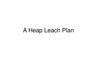 A Heap Leach Plan