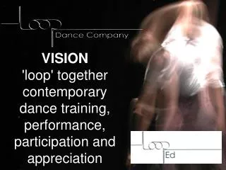 VISION 'loop' together contemporary dance training, performance, participation and appreciation