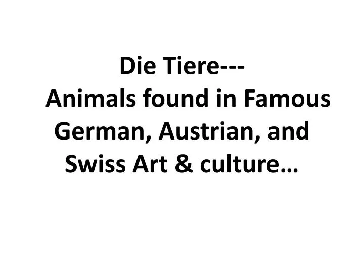 die tiere animals found in famous german austrian and swiss art culture