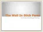 The Wall In Stick Form