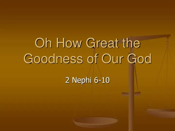 oh how great the goodness of our god