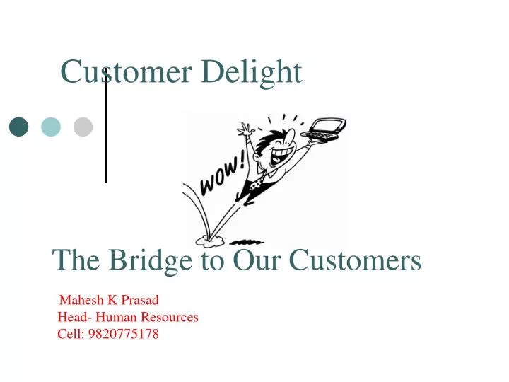 the bridge to our customers mahesh k prasad head human resources cell 9820775178