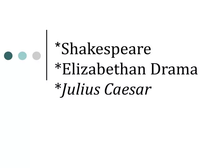 shakespeare elizabethan drama julius caesar