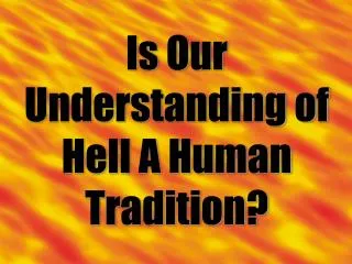 Is Our Understanding of Hell A Human Tradition?