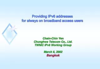 chain chin yen chunghwa telecom co ltd twnic ipv6 working group march 6 2002 bangkok