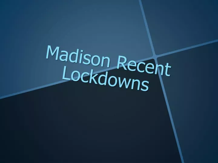 madison recent lockdowns