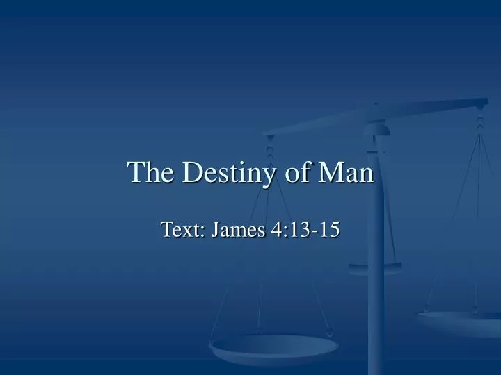 the destiny of man
