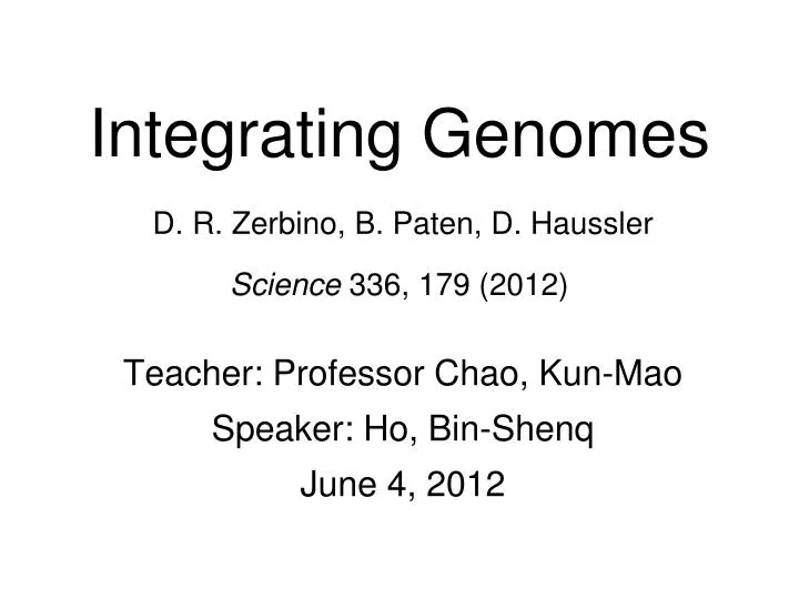 integrating genomes d r zerbino b paten d haussler science 336 179 2012