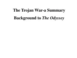 The Trojan War-a Summary Background to The Odyssey