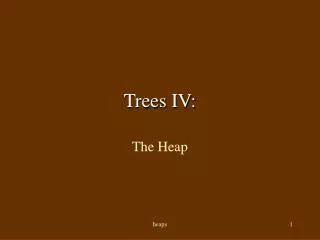 Trees IV: