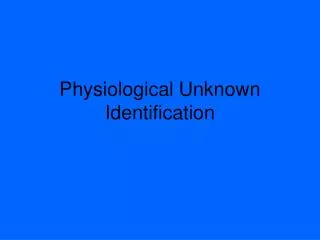 Physiological Unknown Identification