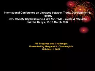 AfT Progress and Challenges Presented by Margaret K. Chemengich 16th March 2007