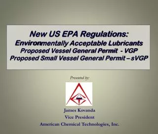 Presented by: James Kovanda Vice President American Chemical Technologies, Inc.